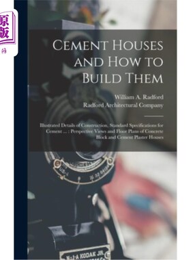 海外直订Cement Houses and How to Build Them: Illustrated Details of Construction, Standa 水泥房屋和如何建造它们:图