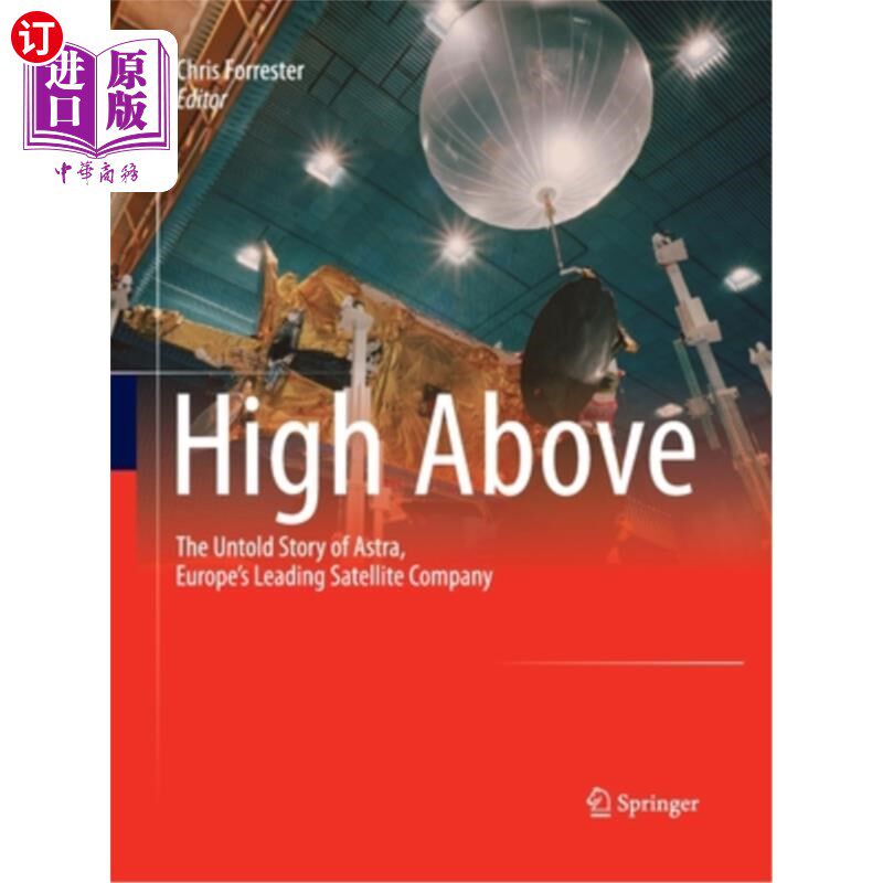 海外直订High Above: The Untold Story of Astra, Europe's Leading Satellite Company 上图：欧洲领先的卫星公司阿斯特拉