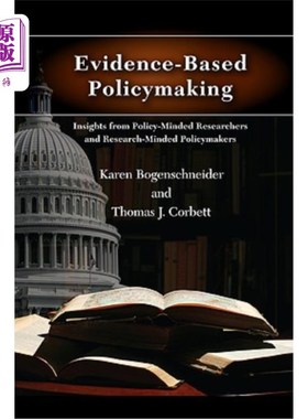 海外直订Evidence-Based Policymaking: Insights from Policy-Minded Researchers and Researc 循证决策：有政策意识的研究