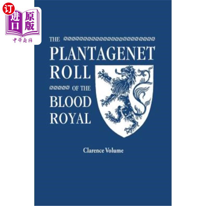 海外直订Plantagenet Roll of the Blood Royal. Being a Complete Table of All the Descendan 金雀花皇室血脉卷。英国国王