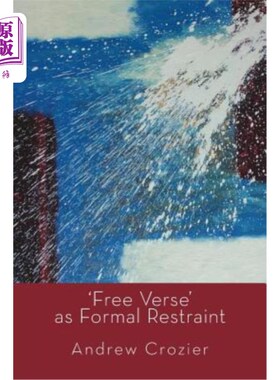 海外直订'Free Verse' as Formal Restraint “自由诗”作为形式约束