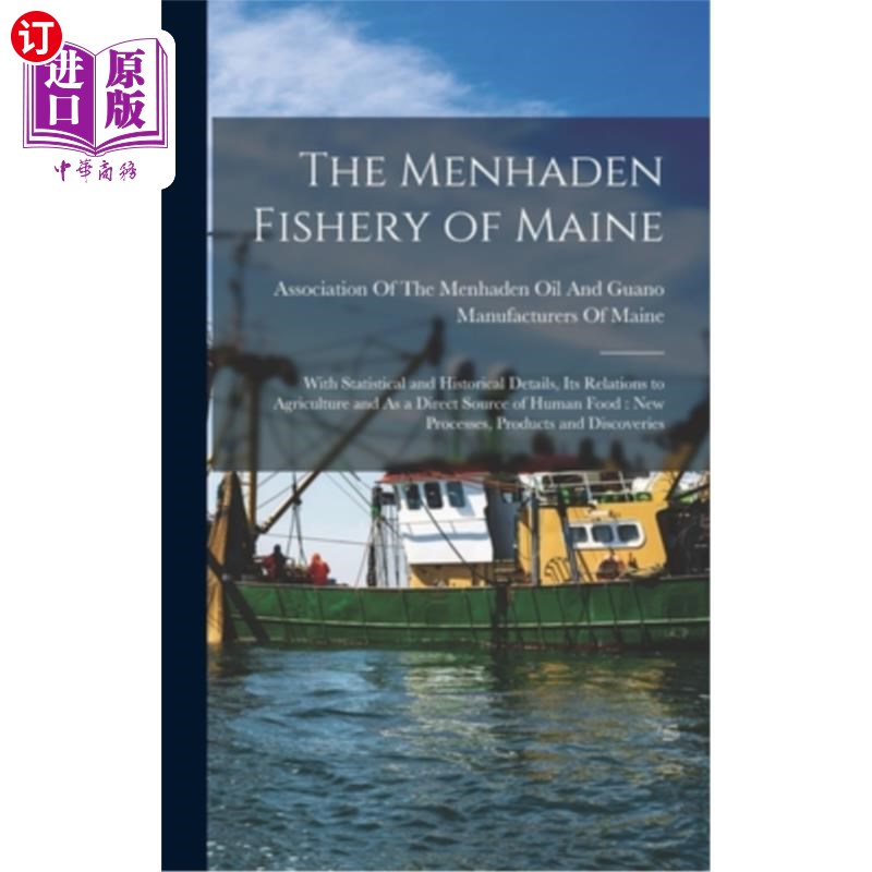 海外直订The Menhaden Fishery of Maine: With Statistical and Historical Details, Its Rela 缅因州的Menhad 书籍/杂志/报纸 科普读物/自然科学/技术类原版书 原图主图