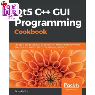 海外直订Qt5 C++ GUI Programming Cookbook: Design and build a functional, appealing, and  QT5C+GUI编程食谱