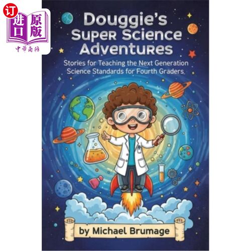 海外直订Douggie's Super Science Adventures: Stories for Teaching the Next Generation Sci 《道格的超级科学冒险：四年