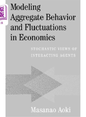 海外直订Modeling Aggregate Behavior and Fluctuations in Economics: Stochastic Views of I 经济学中的聚集行为和波动建