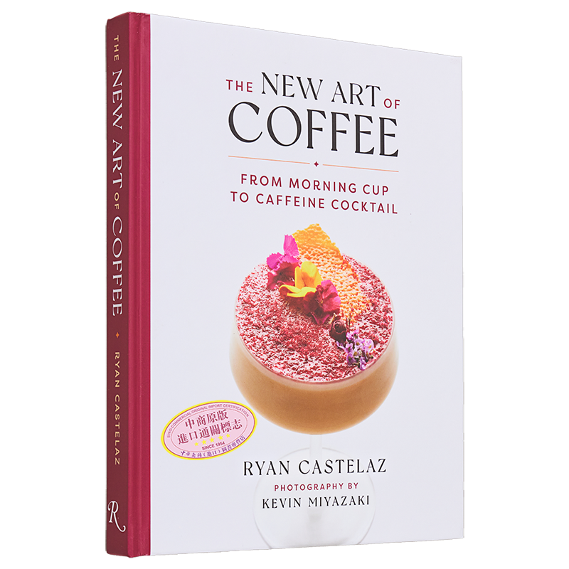 预售 新咖啡艺术 New Art of Coffee From Morning Cup to Caffiene Cocktail 英文原版 Ryan Castelaz Kevin Miyazaki【中商原版?