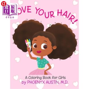 海外直订Love Your Hair: Coloring Book for Girls with Natural Hair - Self Esteem Book for 爱你的头发:自然头发女孩的