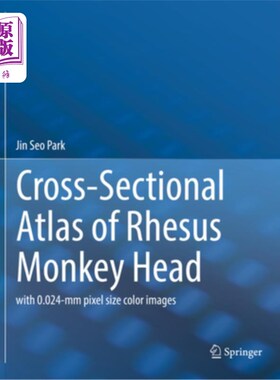 海外直订医药图书Cross-Sectional Atlas of Rhesus Monkey Head: With 0.024-MM Pixel Size Color Imag 恒河猴头部横断面图