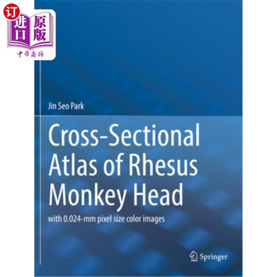海外直订医药图书Cross-Sectional Atlas of Rhesus Monkey Head: With 0.024-MM Pixel Size Color Imag 恒河猴头部横断面图