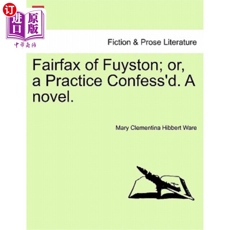 海外直订Fairfax of Fuyston; Or, a Practice Confess'd. a Novel. Vol. II. 富伊斯顿的费尔法克斯；或者，一种实践，一本
