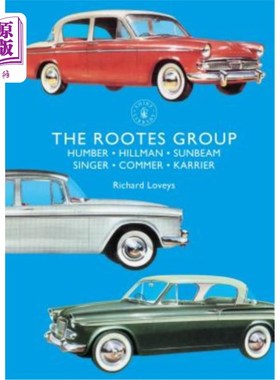 海外直订The Rootes Group: Humber, Hillman, Sunbeam, Singer, Commer, Karrier 根组:亨伯，希尔曼，阳光，辛格，科默，卡