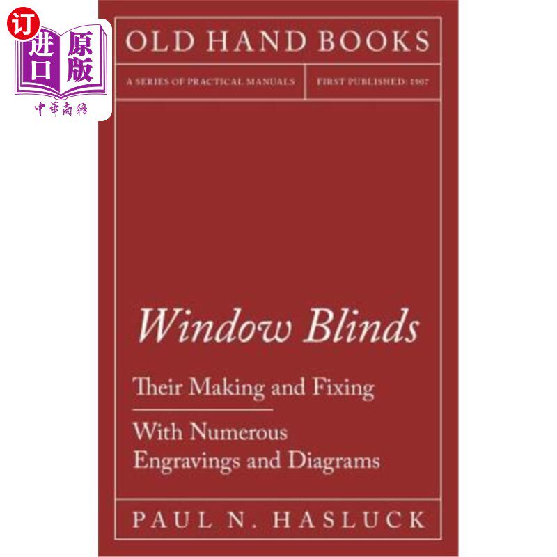 Window Blinds - Their Making and Fixing - With Numerous Engravings and Diagrams 百叶窗——它们的制作和安装【中商原版】