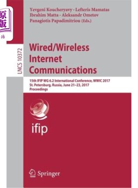 海外直订Wired/Wireless Internet Communications: 15th Ifip Wg 6.2 International Conferenc 有线/无线互联网通信:第十五