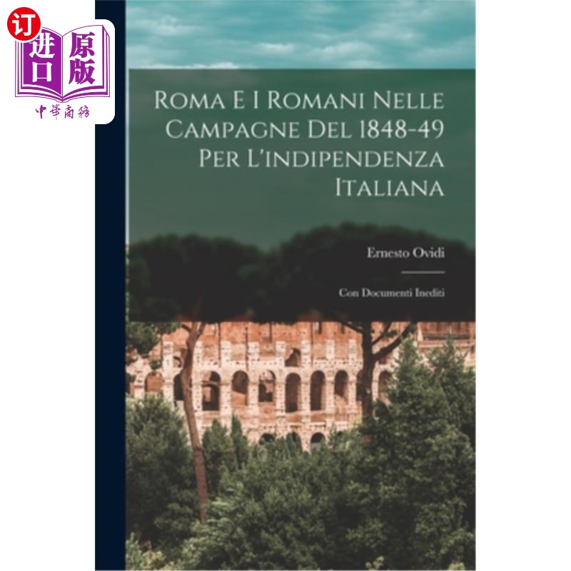 海外直订意大利语 Roma E I Romani Nelle Campagne Del 1848-49 Per L'indipendenza Italiana: Con Docu 1848-