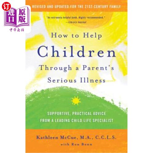 海外直订How to Help Children Through a Parent's Serious Illness: Supportive, Practical A 如何帮助孩子度过父母的重病