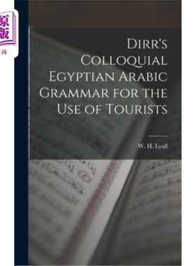 海外直订Dirr's Colloquial Egyptian Arabic Grammar for the Use of Tourists Dirr的口语化埃及阿拉伯语语法供游客使用