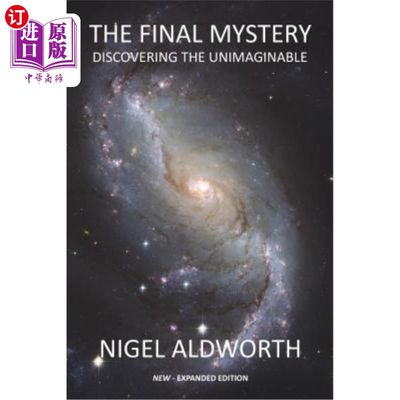 海外直订The Final Mystery: Discovering The Unimaginable 最后一个谜团：发现难以想象的事物