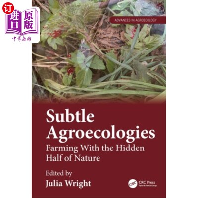 海外直订Subtle Agroecologies: Farming with the Hidden Half of Nature 微妙的农业生态：隐藏自然的一半的农业