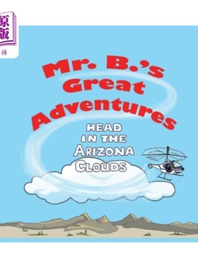 海外直订Mr. B's Great Adventures: Head in the Arizona Clouds Mr. B的伟大冒险:在亚利桑那云里的头