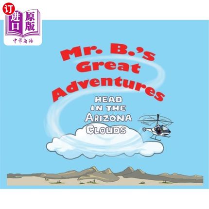 海外直订Mr. B's Great Adventures: Head in the Arizona Clouds Mr. B的伟大冒险:在亚利桑那云里的头
