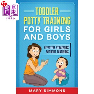 海外直订Toddler Potty Training for Girls and Boys: Effective Strategies Without Tantrums 少男少女小便训练：不发脾气