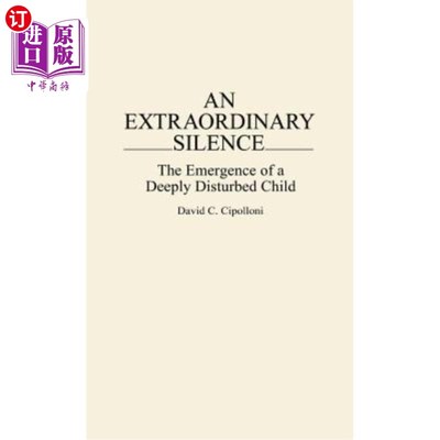海外直订医药图书An Extraordinary Silence: The Emergence of a Deeply Disturbed Child 一个不寻常的沉默:一个深受困扰的