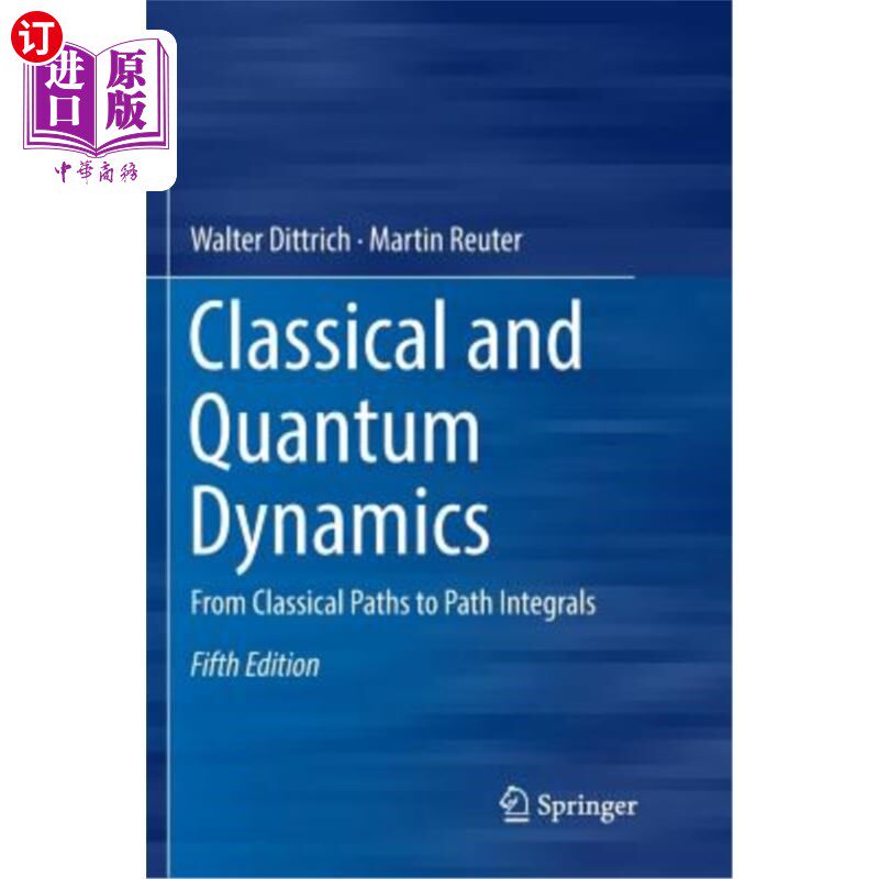 海外直订Classical and Quantum Dynamics: From Classical Paths to Path Integrals 经典与量子动力学：从经典路径到路径积分