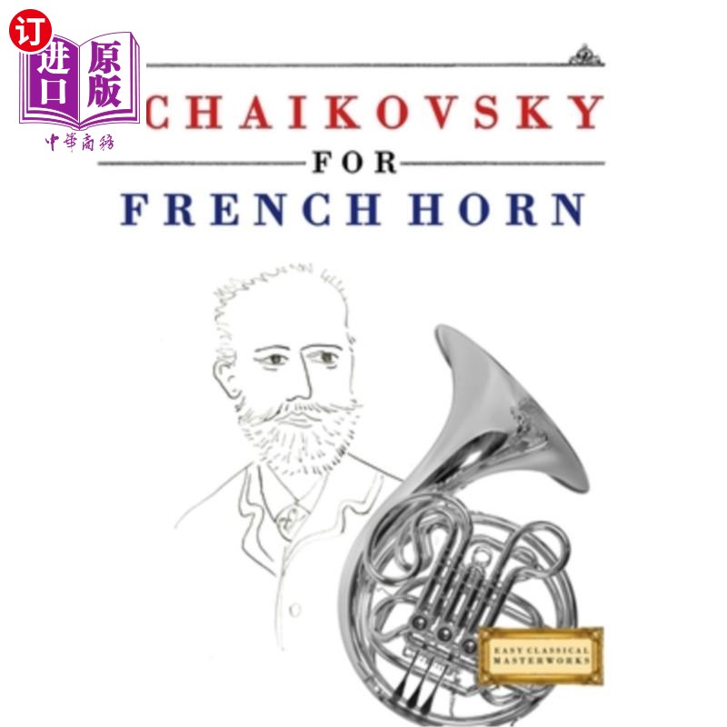 海外直订Tchaikovsky for French Horn: 10 Easy Themes for French Horn Beginner Book 柴可夫斯基为法国圆号：10个简单的