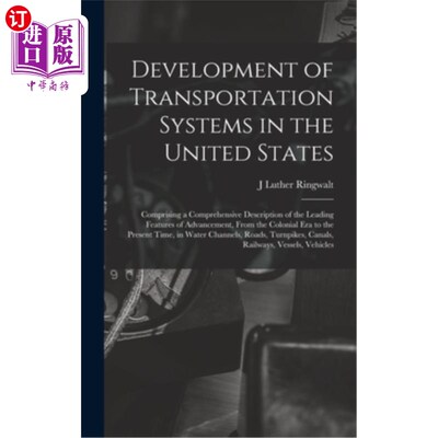 海外直订Development of Transportation Systems in the United States: Comprising a Compreh 美国运输系统的发展:包括先