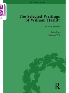 海外直订The Selected Writings of William Hazlitt Vol 8: The Plain Speaker 威廉·哈兹利特著作选集第8卷
