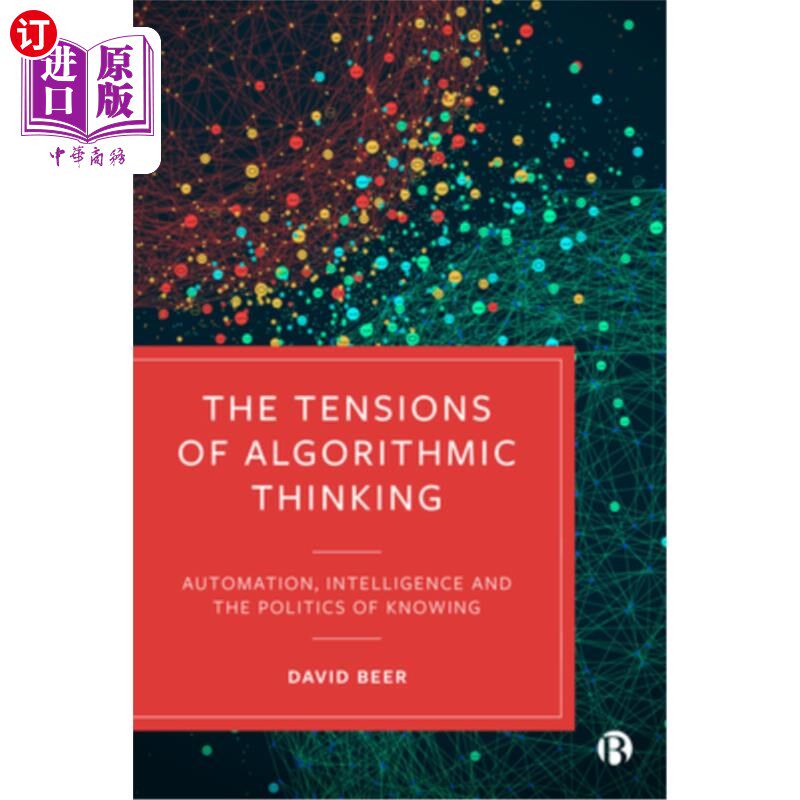海外直订The Tensions of Algorithmic Thinking: Automation, Intelligence and the Politics  算法思维的张力:自动化、智