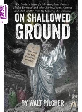 海外直订On Shallowed Ground: including Dr Barker's Scientific Metamorphical Prostate Hea 在浅的基础上:包括巴克博士