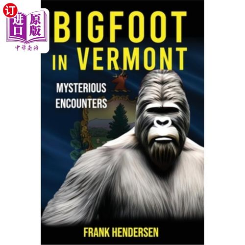 海外直订Bigfoot in Vermont: Mysterious Encounters 佛蒙特州的大脚怪：神秘遭遇