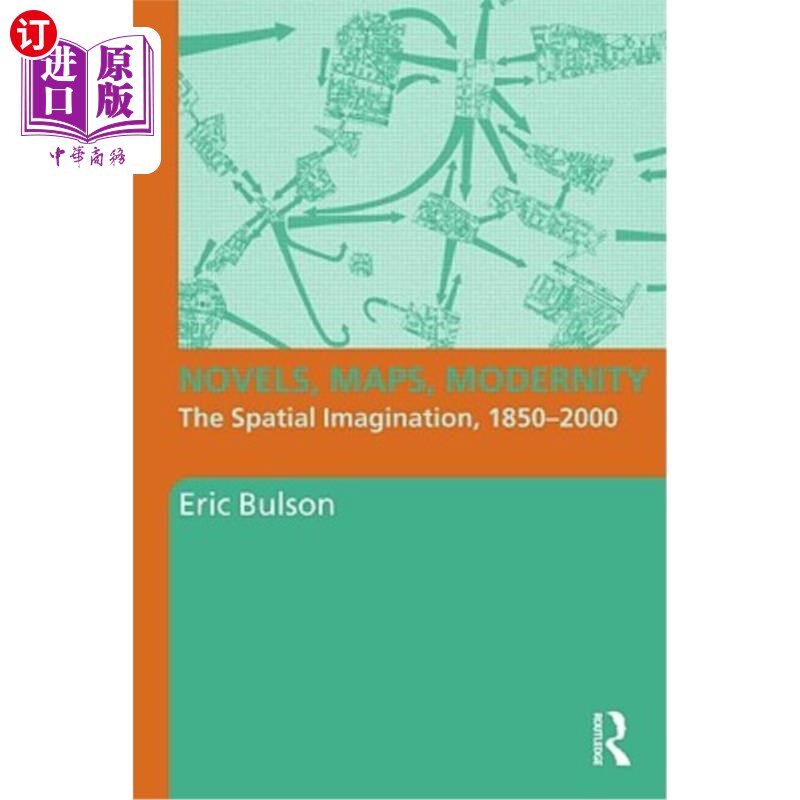 海外直订Novels, Maps, Modernity: The Spatial Imagination, 1850-2000 小说，地图，现代性:空间想象，1850-2000