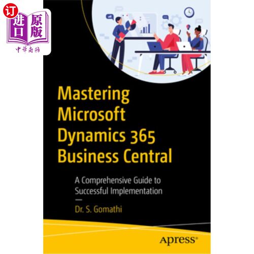 海外直订Mastering Microsoft Dynamics 365 Business Central: A Comprehensive Guide to Succ 掌握微软Dynami
