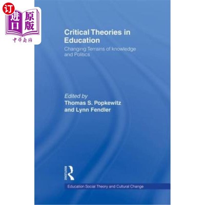 海外直订Critical Theories in Education: Changing Terrains of Knowledge and Politics 教育批判理论:不断变化的知识和政