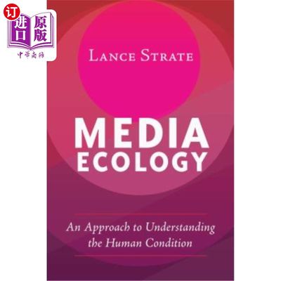 海外直订Media Ecology: An Approach to Understanding the Human Condition 媒介生态学:一种理解人类状况的方法