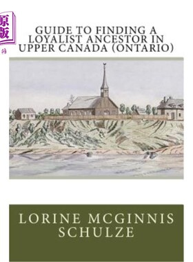 海外直订Guide to Finding a Loyalist Ancestor in Upper Canada (Ontario) 在上加拿大寻找忠诚祖先指南(安大略省)