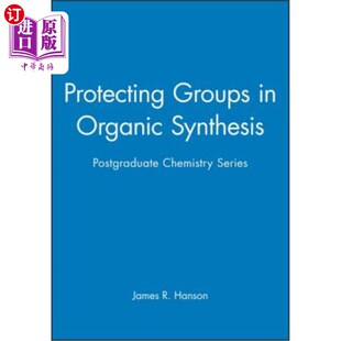 海外直订Protecting Groups in Organic Synthesis: Postgraduate Chemistry Series 有机合成中的保护基团研究生化学系列