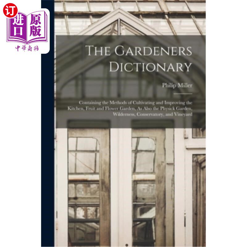 海外直订医药图书The Gardeners Dictionary: Containing the Methods of Cultivating and Improving th 《园丁词典》:包括