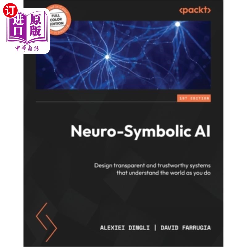 海外直订Neuro-Symbolic AI: Design transparent and trustworthy systems that understand th 神经符号AI:设计透明和值得