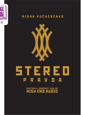 海外直订StereoPravda: Politically Incorrect View On High End Audio StereoPravda:关于高端音频的政治错误观点