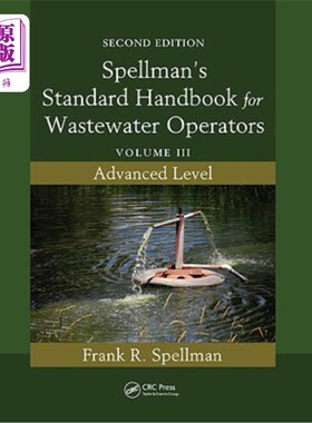 海外直订Spellman's Standard Handbook for Wastewater Operators: Volume III, Advanced Leve 斯佩尔曼废水操作员标准手册