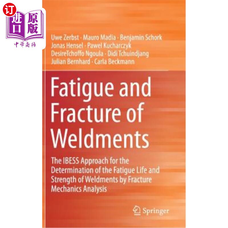 海外直订Fatigue and Fracture of Weldments: The Ibess Approach for the Determination of t 焊接件疲劳和断裂：通过断裂