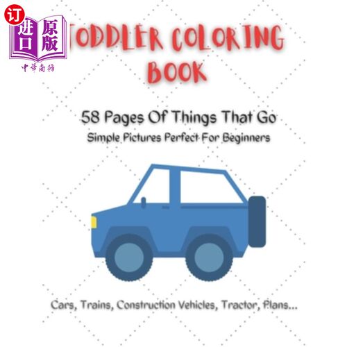 海外直订Toddler Coloring Book: 58 pages of things that go simple pictures perfect for be 儿童涂色书:58页的东西，去
