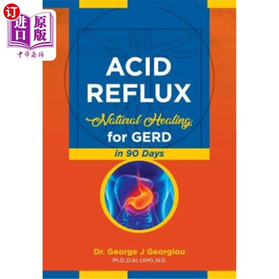 海外直订医药图书Acid Reflux: Natural Healing for GERD in 90 Days 胃酸反流：90天GERD自然愈合