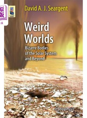 海外直订Weird Worlds: Bizarre Bodies of the Solar System and Beyond 奇异世界：太阳系及其以外的奇异天体