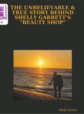 海外直订The Unbelievable & True Story Behind Shelly Garrett's Beauty Shop 雪莉·加勒特美容店背后难以置信的真实故事