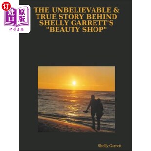 海外直订The Unbelievable & True Story Behind Shelly Garrett's Beauty Shop 雪莉·加勒特美容店背后难以置信的真实故事