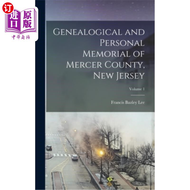 海外直订Genealogical and Personal Memorial of Mercer County, New Jersey; Volume 1 新泽西州默瑟县的家谱和个人纪念馆;